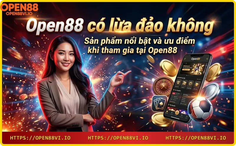 Các sản phẩm nổi bật của Open88 gồm cá cược thể thao, casino, slot game và xổ số
