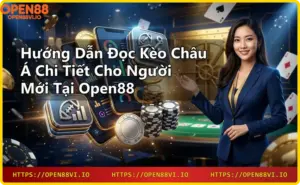 Giới thiệu Open88 - nhà cái uy tín với hướng dẫn đọc kèo châu Á chuyên nghiệp