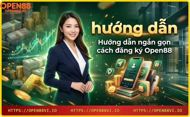 Hướng dẫn đăng ký Open88 nhanh chóng chỉ với 4 bước đơn giản