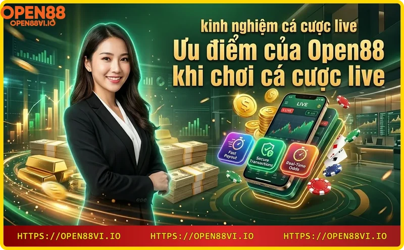 Nạp rút nhanh chóng tại Open88 cá cược live
