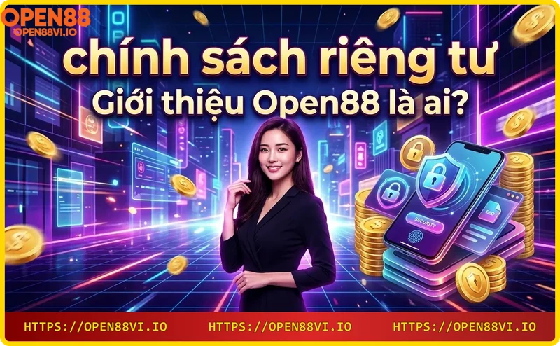 Open88 - Nhà cái trực tuyến uy tín với chính sách riêng tư nghiêm ngặt